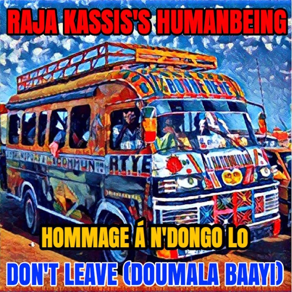 NEW TUNES: Raja Kassis & HumanBeing - Don't Leave (Doumala Baayi)