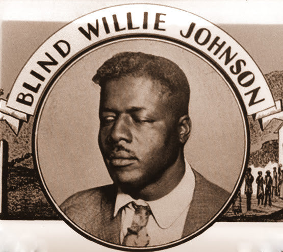 Blind Willie Johnson / Jan 25, 1897 - Sept 18, 1945